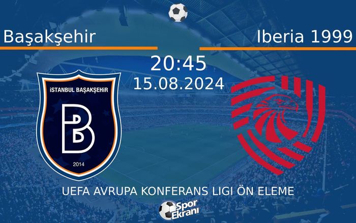 15 Ağustos 2024 Başakşehir vs Iberia 1999 maçı Hangi Kanalda Saat Kaçta Yayınlanacak? 15 Ağustos 2024 Başakşehir vs Iberia 1999 maçı Hangi Kanalda Saat Kaçta Yayınlanacak?