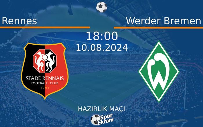 10 Ağustos 2024 Rennes vs Werder Bremen maçı Hangi Kanalda Saat Kaçta Yayınlanacak? 10 Ağustos 2024 Rennes vs Werder Bremen maçı Hangi Kanalda Saat Kaçta Yayınlanacak?