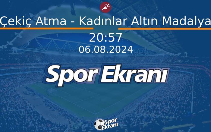 06 Ağustos 2024 Paris 2024 Olimpiyatlari - Çekiç Atma - Kadınlar Altın Madalya Hangi Kanalda Saat Kaçta Yayınlanacak? 06 Ağustos 2024 Paris 2024 Olimpiyatlari - Çekiç Atma - Kadınlar Altın Madalya Hangi Kanalda Saat Kaçta Yayınlanacak?