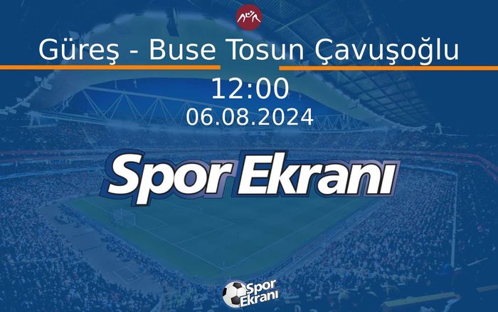 06 Ağustos 2024 Paris 2024 Olimpiyatlari - Güreş - Buse Tosun Çavuşoğlu Hangi Kanalda Saat Kaçta Yayınlanacak? 06 Ağustos 2024 Paris 2024 Olimpiyatlari - Güreş - Buse Tosun Çavuşoğlu Hangi Kanalda Saat Kaçta Yayınlanacak?
