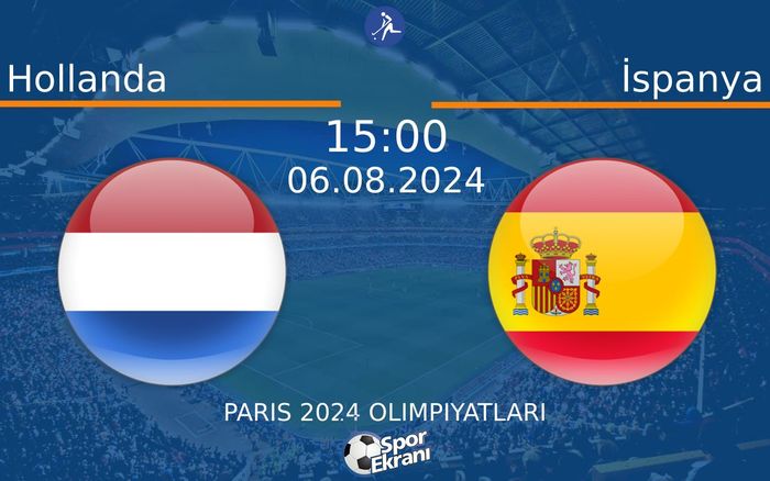 06 Ağustos 2024 Hollanda vs İspanya maçı Hangi Kanalda Saat Kaçta Yayınlanacak? 06 Ağustos 2024 Hollanda vs İspanya maçı Hangi Kanalda Saat Kaçta Yayınlanacak?