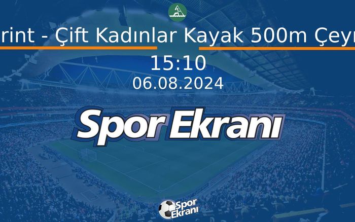 06 Ağustos 2024 Paris 2024 Olimpiyatlari - Kano Sprint - Çift Kadınlar Kayak 500m Çeyrek Final Hangi Kanalda Saat Kaçta Yayınlanacak? 06 Ağustos 2024 Paris 2024 Olimpiyatlari - Kano Sprint - Çift Kadınlar Kayak 500m Çeyrek Final Hangi Kanalda Saat Kaçta Yayınlanacak?
