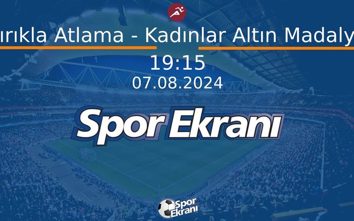 07 Ağustos 2024 Paris 2024 Olimpiyatlari - Sırıkla Atlama - Kadınlar Altın Madalya  Hangi Kanalda Saat Kaçta Yayınlanacak?