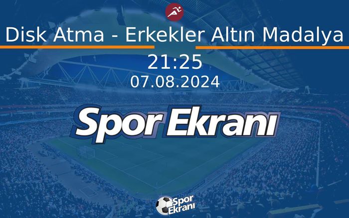 07 Ağustos 2024 Paris 2024 Olimpiyatlari - Disk Atma - Erkekler Altın Madalya Hangi Kanalda Saat Kaçta Yayınlanacak? 07 Ağustos 2024 Paris 2024 Olimpiyatlari - Disk Atma - Erkekler Altın Madalya Hangi Kanalda Saat Kaçta Yayınlanacak?