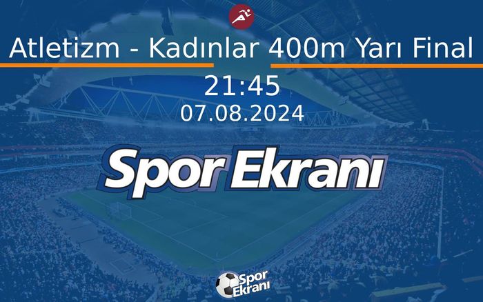 07 Ağustos 2024 Paris 2024 Olimpiyatlari - Atletizm - Kadınlar 400m Yarı Final Hangi Kanalda Saat Kaçta Yayınlanacak? 07 Ağustos 2024 Paris 2024 Olimpiyatlari - Atletizm - Kadınlar 400m Yarı Final Hangi Kanalda Saat Kaçta Yayınlanacak?