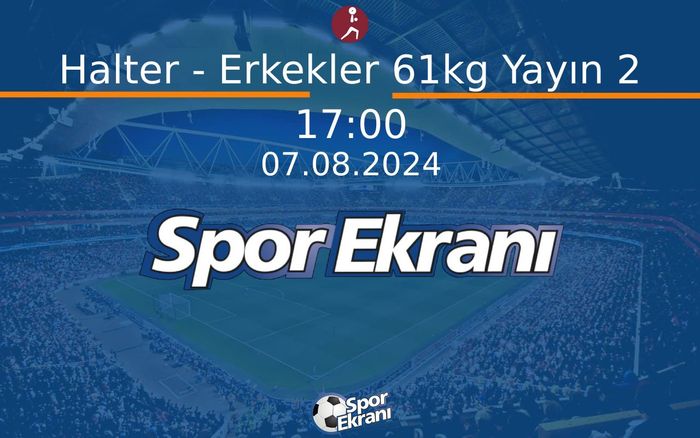 07 Ağustos 2024 Paris 2024 Olimpiyatlari - Halter - Erkekler 61kg Yayın 2 Hangi Kanalda Saat Kaçta Yayınlanacak? 07 Ağustos 2024 Paris 2024 Olimpiyatlari - Halter - Erkekler 61kg Yayın 2 Hangi Kanalda Saat Kaçta Yayınlanacak?