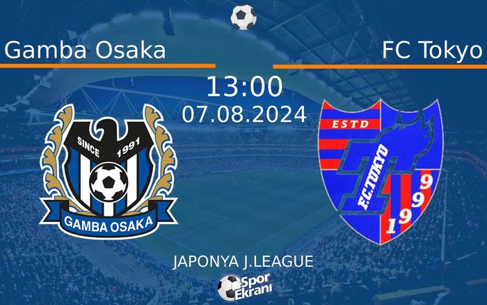07 Ağustos 2024 Gamba Osaka vs FC Tokyo maçı Hangi Kanalda Saat Kaçta Yayınlanacak? 07 Ağustos 2024 Gamba Osaka vs FC Tokyo maçı Hangi Kanalda Saat Kaçta Yayınlanacak?