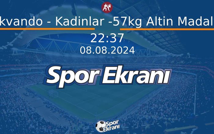 08 Ağustos 2024 Paris 2024 Olimpiyatlari - Tekvando - Kadinlar -57kg Altin Madalya Hangi Kanalda Saat Kaçta Yayınlanacak? 08 Ağustos 2024 Paris 2024 Olimpiyatlari - Tekvando - Kadinlar -57kg Altin Madalya Hangi Kanalda Saat Kaçta Yayınlanacak?