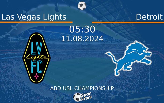 11 Ağustos 2024 Las Vegas Lights vs Detroit maçı Hangi Kanalda Saat Kaçta Yayınlanacak? 11 Ağustos 2024 Las Vegas Lights vs Detroit maçı Hangi Kanalda Saat Kaçta Yayınlanacak?