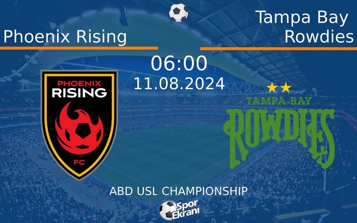 11 Ağustos 2024 Phoenix Rising vs Tampa Bay Rowdies maçı Hangi Kanalda Saat Kaçta Yayınlanacak?