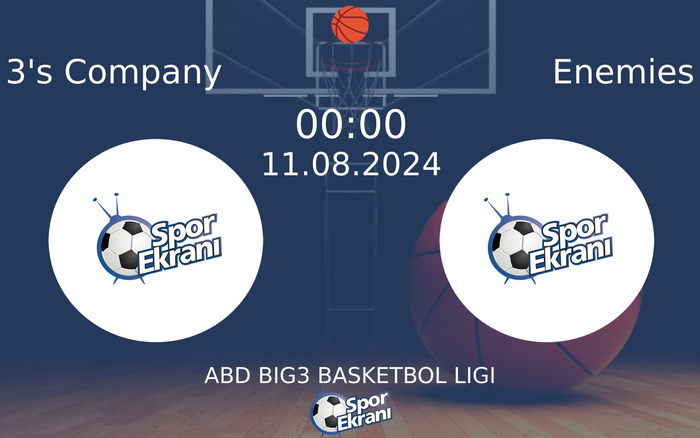 11 Ağustos 2024 3's Company vs Enemies maçı Hangi Kanalda Saat Kaçta Yayınlanacak? 11 Ağustos 2024 3's Company vs Enemies maçı Hangi Kanalda Saat Kaçta Yayınlanacak?