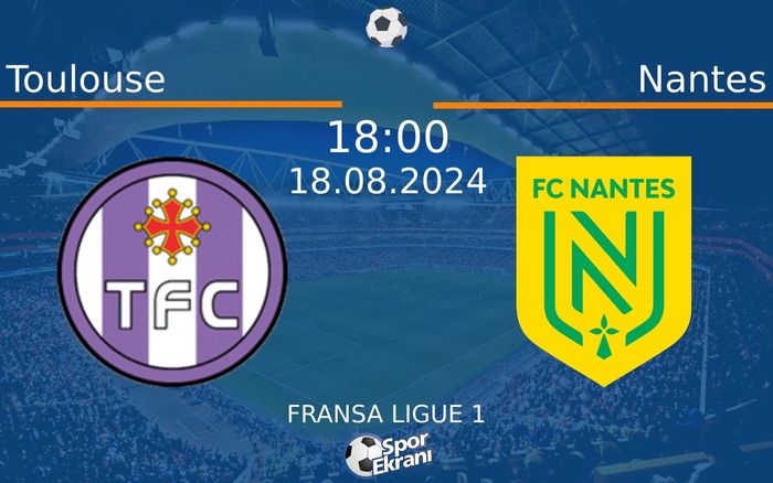 18 Ağustos 2024 Toulouse vs Nantes maçı Hangi Kanalda Saat Kaçta Yayınlanacak? 18 Ağustos 2024 Toulouse vs Nantes maçı Hangi Kanalda Saat Kaçta Yayınlanacak?