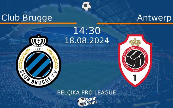 18 Ağustos 2024 Club Brugge vs Antwerp maçı Hangi Kanalda Saat Kaçta Yayınlanacak? 18 Ağustos 2024 Club Brugge vs Antwerp maçı Hangi Kanalda Saat Kaçta Yayınlanacak?
