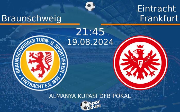 19 Ağustos 2024 Braunschweig vs Eintracht Frankfurt maçı Hangi Kanalda Saat Kaçta Yayınlanacak? 19 Ağustos 2024 Braunschweig vs Eintracht Frankfurt maçı Hangi Kanalda Saat Kaçta Yayınlanacak?