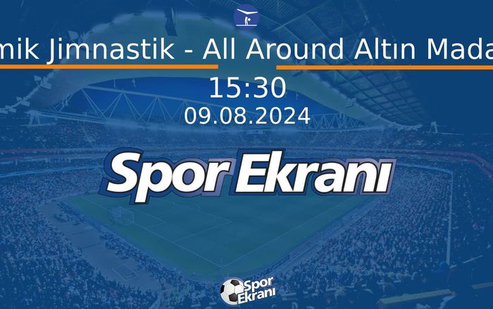 09 Ağustos 2024 Paris 2024 Olimpiyatlari - Ritmik Jimnastik - All Around Altın Madalya Hangi Kanalda Saat Kaçta Yayınlanacak? 09 Ağustos 2024 Paris 2024 Olimpiyatlari - Ritmik Jimnastik - All Around Altın Madalya Hangi Kanalda Saat Kaçta Yayınlanacak?