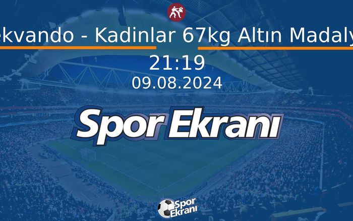 09 Ağustos 2024 Paris 2024 Olimpiyatlari - Tekvando - Kadinlar 67kg Altın Madalya Hangi Kanalda Saat Kaçta Yayınlanacak? 09 Ağustos 2024 Paris 2024 Olimpiyatlari - Tekvando - Kadinlar 67kg Altın Madalya Hangi Kanalda Saat Kaçta Yayınlanacak?