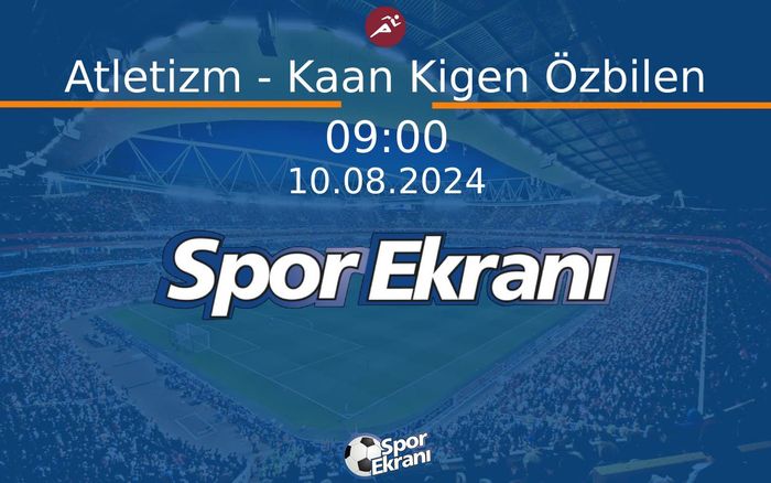 10 Ağustos 2024 Paris 2024 Olimpiyatlari - Atletizm - Kaan Kigen Özbilen Hangi Kanalda Saat Kaçta Yayınlanacak? 10 Ağustos 2024 Paris 2024 Olimpiyatlari - Atletizm - Kaan Kigen Özbilen Hangi Kanalda Saat Kaçta Yayınlanacak?