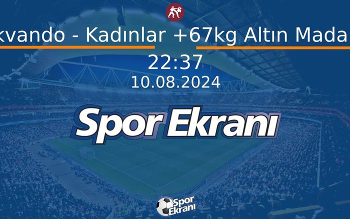 10 Ağustos 2024 Paris 2024 Olimpiyatlari - Tekvando - Kadınlar +67kg Altın Madalya Hangi Kanalda Saat Kaçta Yayınlanacak? 10 Ağustos 2024 Paris 2024 Olimpiyatlari - Tekvando - Kadınlar +67kg Altın Madalya Hangi Kanalda Saat Kaçta Yayınlanacak?