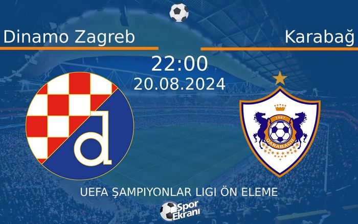 20 Ağustos 2024 Dinamo Zagreb vs Karabağ maçı Hangi Kanalda Saat Kaçta Yayınlanacak? 20 Ağustos 2024 Dinamo Zagreb vs Karabağ maçı Hangi Kanalda Saat Kaçta Yayınlanacak?