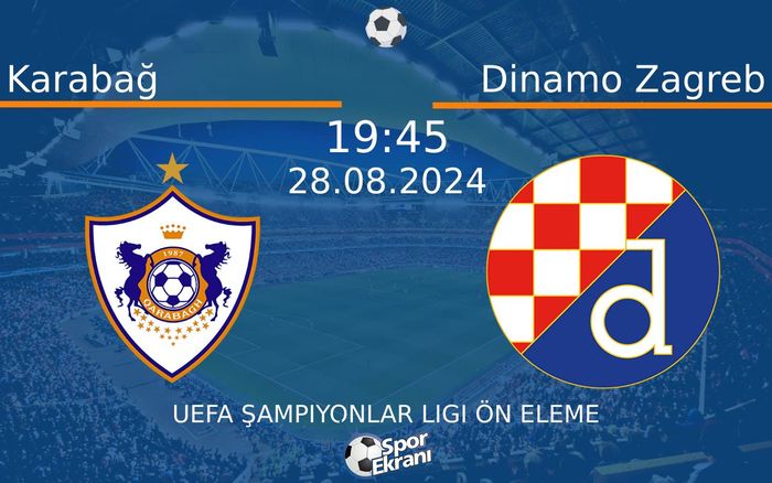 28 Ağustos 2024 Karabağ vs Dinamo Zagreb maçı Hangi Kanalda Saat Kaçta Yayınlanacak? 28 Ağustos 2024 Karabağ vs Dinamo Zagreb maçı Hangi Kanalda Saat Kaçta Yayınlanacak?
