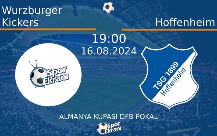 16 Ağustos 2024 Wurzburger Kickers vs Hoffenheim maçı Hangi Kanalda Saat Kaçta Yayınlanacak? 16 Ağustos 2024 Wurzburger Kickers vs Hoffenheim maçı Hangi Kanalda Saat Kaçta Yayınlanacak?