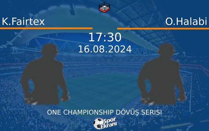 16 Ağustos 2024 K.Fairtex vs O.Halabi maçı Hangi Kanalda Saat Kaçta Yayınlanacak? 16 Ağustos 2024 K.Fairtex vs O.Halabi maçı Hangi Kanalda Saat Kaçta Yayınlanacak?