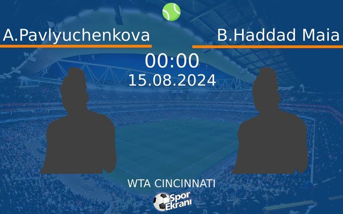 15 Ağustos 2024 A.Pavlyuchenkova vs B.Haddad Maia maçı Hangi Kanalda Saat Kaçta Yayınlanacak?
