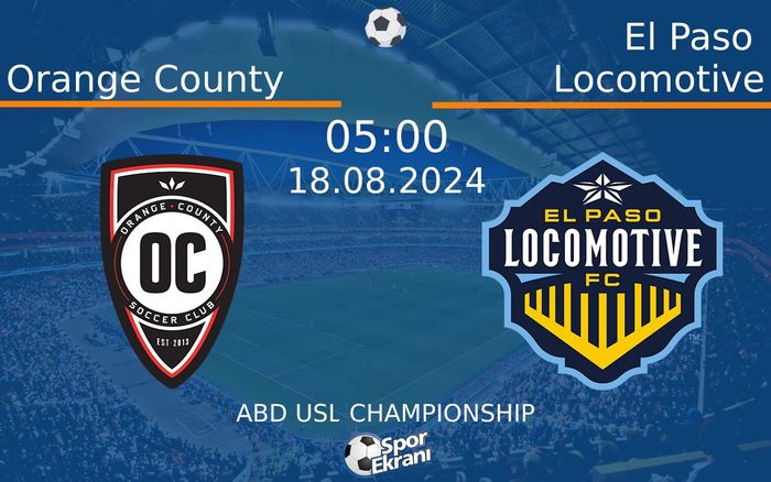 18 Ağustos 2024 Orange County vs El Paso Locomotive maçı Hangi Kanalda Saat Kaçta Yayınlanacak? 18 Ağustos 2024 Orange County vs El Paso Locomotive maçı Hangi Kanalda Saat Kaçta Yayınlanacak?
