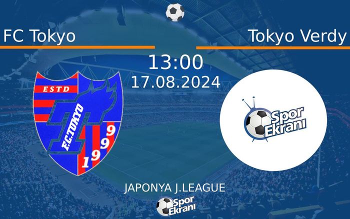 17 Ağustos 2024 FC Tokyo vs Tokyo Verdy maçı Hangi Kanalda Saat Kaçta Yayınlanacak? 17 Ağustos 2024 FC Tokyo vs Tokyo Verdy maçı Hangi Kanalda Saat Kaçta Yayınlanacak?