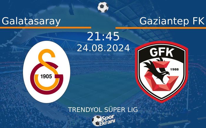 24 Ağustos 2024 Galatasaray vs Gaziantep FK maçı Hangi Kanalda Saat Kaçta Yayınlanacak? 24 Ağustos 2024 Galatasaray vs Gaziantep FK maçı Hangi Kanalda Saat Kaçta Yayınlanacak?