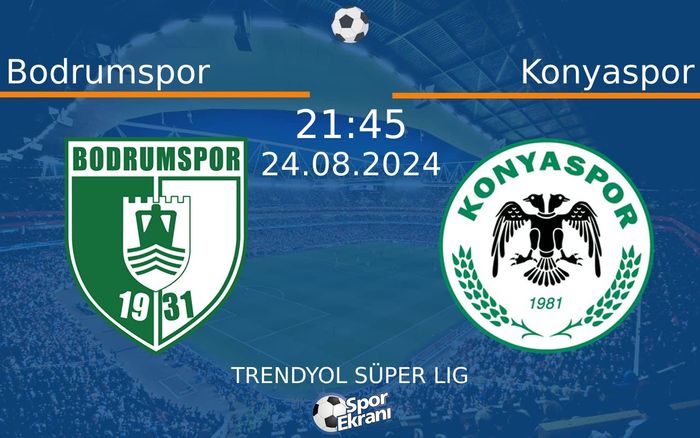 24 Ağustos 2024 Bodrumspor vs Konyaspor maçı Hangi Kanalda Saat Kaçta Yayınlanacak? 24 Ağustos 2024 Bodrumspor vs Konyaspor maçı Hangi Kanalda Saat Kaçta Yayınlanacak?