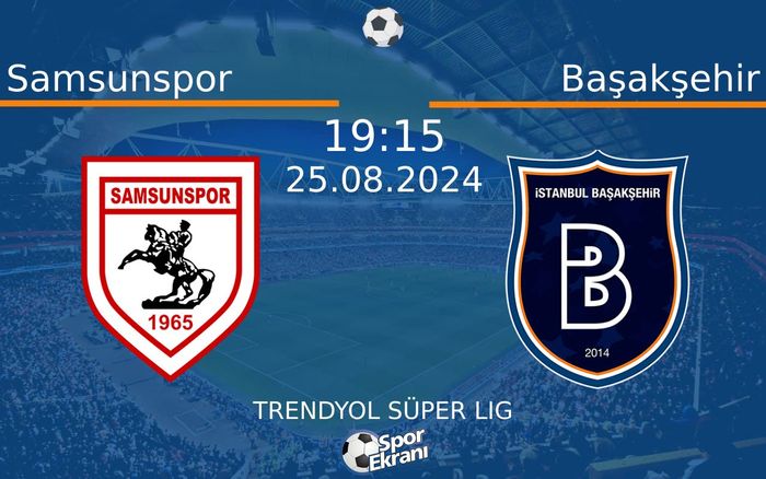 25 Ağustos 2024 Samsunspor vs Başakşehir maçı Hangi Kanalda Saat Kaçta Yayınlanacak? 25 Ağustos 2024 Samsunspor vs Başakşehir maçı Hangi Kanalda Saat Kaçta Yayınlanacak?