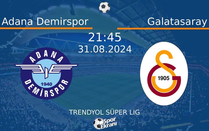 31 Ağustos 2024 Adana Demirspor vs Galatasaray maçı Hangi Kanalda Saat Kaçta Yayınlanacak?