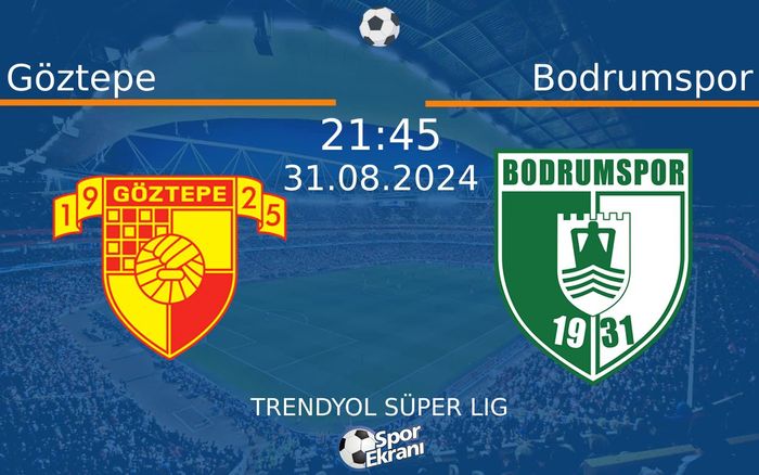 31 Ağustos 2024 Göztepe vs Bodrumspor maçı Hangi Kanalda Saat Kaçta Yayınlanacak? 31 Ağustos 2024 Göztepe vs Bodrumspor maçı Hangi Kanalda Saat Kaçta Yayınlanacak?