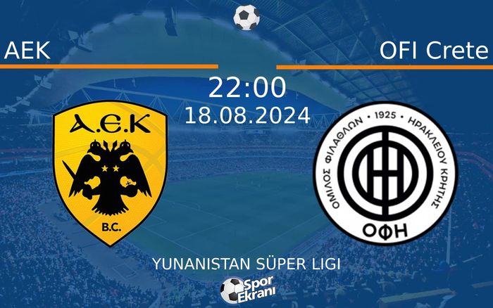 18 Ağustos 2024 AEK vs OFI Crete maçı Hangi Kanalda Saat Kaçta Yayınlanacak? 18 Ağustos 2024 AEK vs OFI Crete maçı Hangi Kanalda Saat Kaçta Yayınlanacak?
