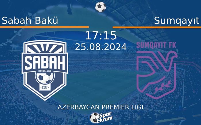 25 Ağustos 2024 Sabah Bakü vs Sumqayıt maçı Hangi Kanalda Saat Kaçta Yayınlanacak? 25 Ağustos 2024 Sabah Bakü vs Sumqayıt maçı Hangi Kanalda Saat Kaçta Yayınlanacak?
