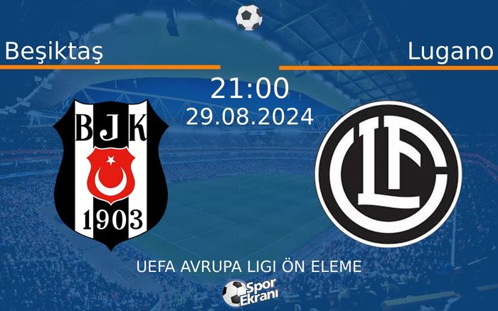 29 Ağustos 2024 Beşiktaş vs Lugano maçı Hangi Kanalda Saat Kaçta Yayınlanacak? 29 Ağustos 2024 Beşiktaş vs Lugano maçı Hangi Kanalda Saat Kaçta Yayınlanacak?