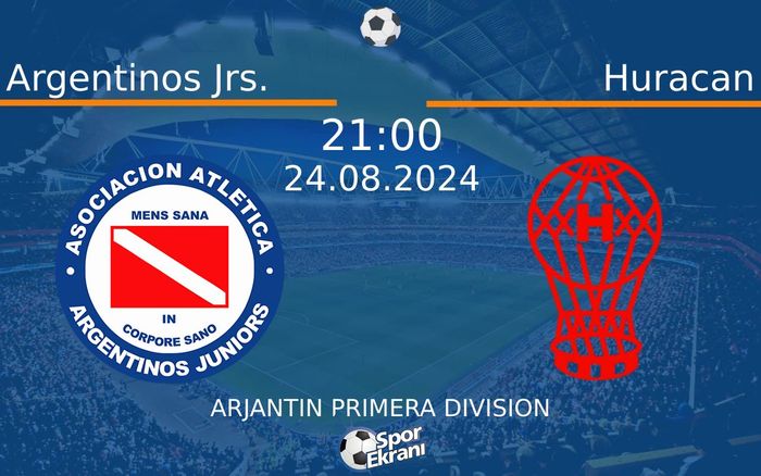 24 Ağustos 2024 Argentinos Jrs. vs Huracan maçı Hangi Kanalda Saat Kaçta Yayınlanacak?