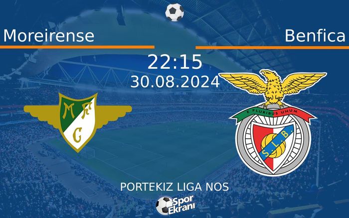 30 Ağustos 2024 Moreirense vs Benfica maçı Hangi Kanalda Saat Kaçta Yayınlanacak?