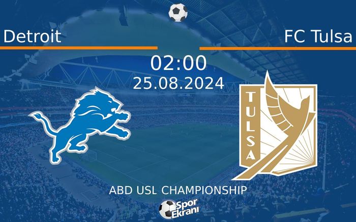 25 Ağustos 2024 Detroit vs FC Tulsa maçı Hangi Kanalda Saat Kaçta Yayınlanacak? 25 Ağustos 2024 Detroit vs FC Tulsa maçı Hangi Kanalda Saat Kaçta Yayınlanacak?