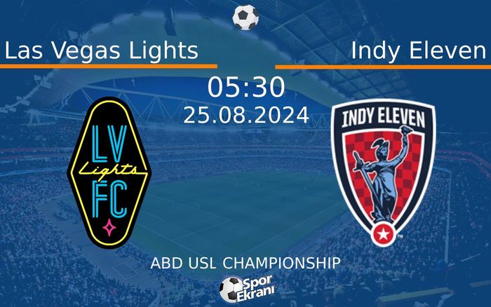 25 Ağustos 2024 Las Vegas Lights vs Indy Eleven maçı Hangi Kanalda Saat Kaçta Yayınlanacak? 25 Ağustos 2024 Las Vegas Lights vs Indy Eleven maçı Hangi Kanalda Saat Kaçta Yayınlanacak?