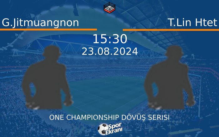 23 Ağustos 2024 G.Jitmuangnon vs T.Lin Htet maçı Hangi Kanalda Saat Kaçta Yayınlanacak? 23 Ağustos 2024 G.Jitmuangnon vs T.Lin Htet maçı Hangi Kanalda Saat Kaçta Yayınlanacak?