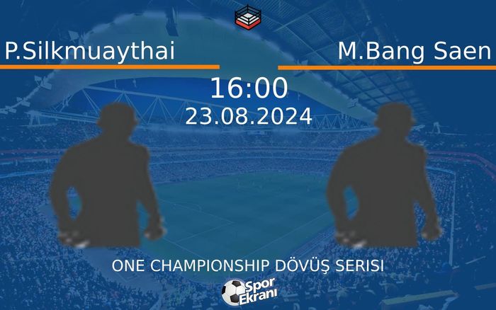 23 Ağustos 2024 P.Silkmuaythai vs M.Bang Saen maçı Hangi Kanalda Saat Kaçta Yayınlanacak? 23 Ağustos 2024 P.Silkmuaythai vs M.Bang Saen maçı Hangi Kanalda Saat Kaçta Yayınlanacak?