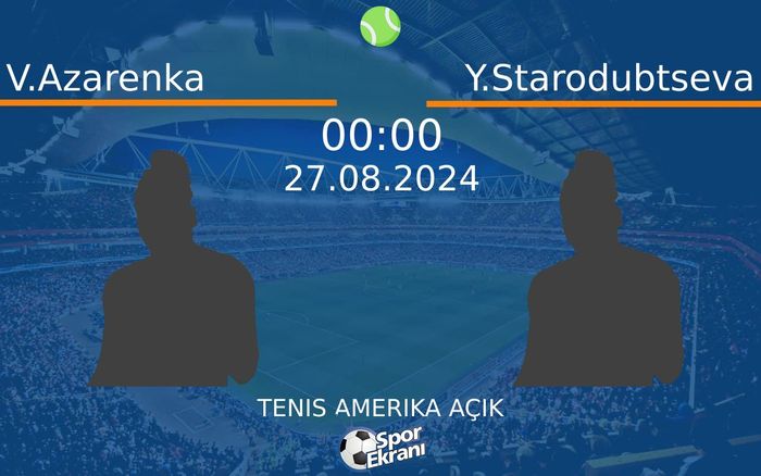 27 Ağustos 2024 V.Azarenka vs Y.Starodubtseva maçı Hangi Kanalda Saat Kaçta Yayınlanacak? 27 Ağustos 2024 V.Azarenka vs Y.Starodubtseva maçı Hangi Kanalda Saat Kaçta Yayınlanacak?