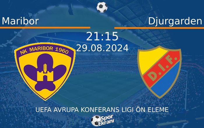 29 Ağustos 2024 Maribor vs Djurgarden maçı Hangi Kanalda Saat Kaçta Yayınlanacak? 29 Ağustos 2024 Maribor vs Djurgarden maçı Hangi Kanalda Saat Kaçta Yayınlanacak?