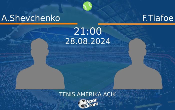28 Ağustos 2024 A.Shevchenko vs F.Tiafoe maçı Hangi Kanalda Saat Kaçta Yayınlanacak? 28 Ağustos 2024 A.Shevchenko vs F.Tiafoe maçı Hangi Kanalda Saat Kaçta Yayınlanacak?