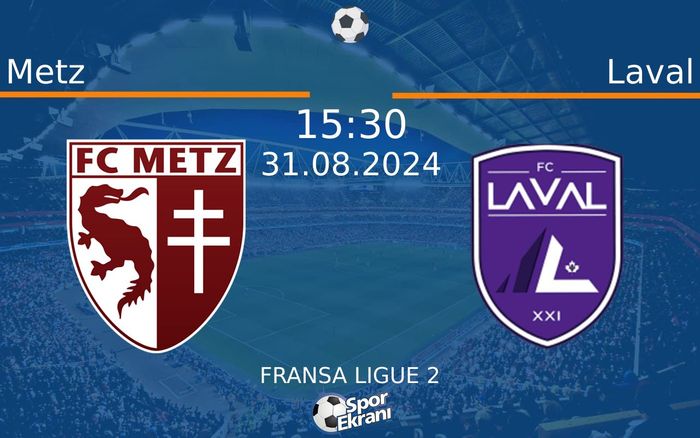 31 Ağustos 2024 Metz vs Laval maçı Hangi Kanalda Saat Kaçta Yayınlanacak? 31 Ağustos 2024 Metz vs Laval maçı Hangi Kanalda Saat Kaçta Yayınlanacak?