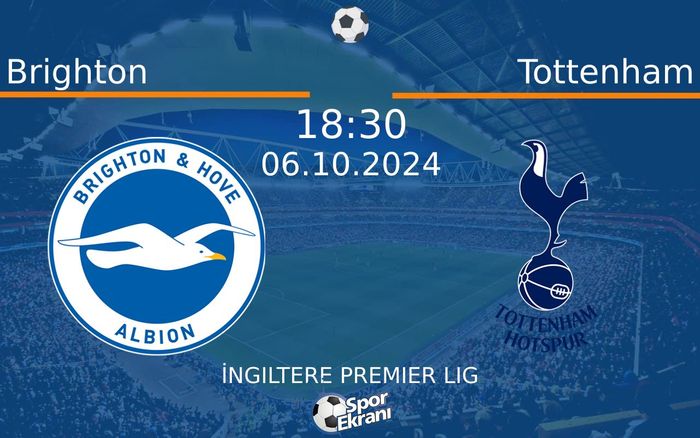 06 Ekim 2024 Brighton vs Tottenham maçı Hangi Kanalda Saat Kaçta Yayınlanacak? 06 Ekim 2024 Brighton vs Tottenham maçı Hangi Kanalda Saat Kaçta Yayınlanacak?