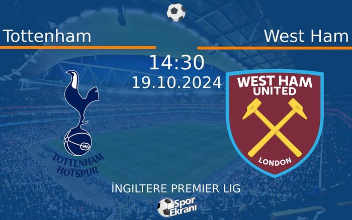 19 Ekim 2024 Tottenham vs West Ham maçı Hangi Kanalda Saat Kaçta Yayınlanacak? 19 Ekim 2024 Tottenham vs West Ham maçı Hangi Kanalda Saat Kaçta Yayınlanacak?