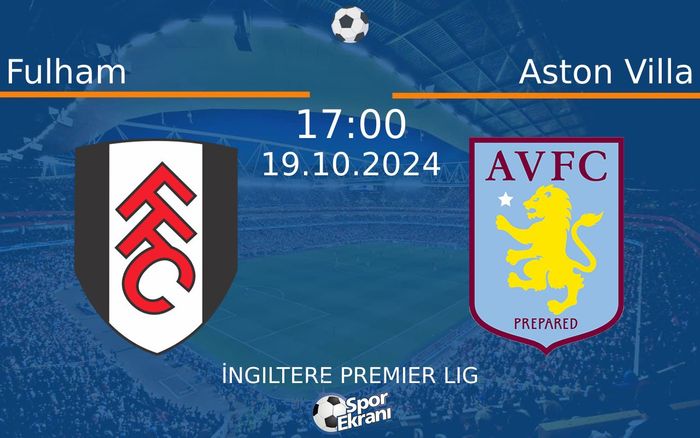 19 Ekim 2024 Fulham vs Aston Villa maçı Hangi Kanalda Saat Kaçta Yayınlanacak? 19 Ekim 2024 Fulham vs Aston Villa maçı Hangi Kanalda Saat Kaçta Yayınlanacak?